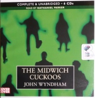 The Midwich Cuckoos written by John Wyndham performed by Nathaniel Parker on CD (Unabridged)